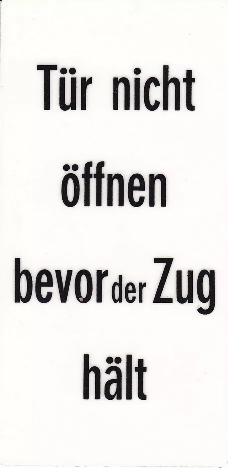 Skilt: Tür nicht öffnen bevor der Zug hält
(1981)